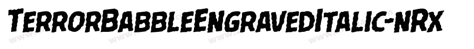 TerrorBabbleEngravedItalic-nRxpY字体转换 TerrorBabbleEngravedItalic-nRxpY字体转换