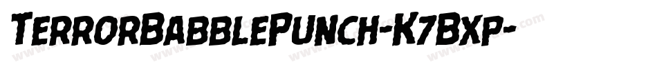 TerrorBabblePunch-K7Bxp字体转换 TerrorBabblePunch-K7Bxp字体转换