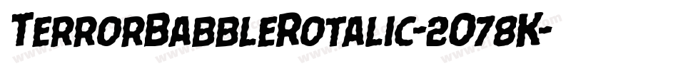 TerrorBabbleRotalic-2O78K字体转换 TerrorBabbleRotalic-2O78K字体转换