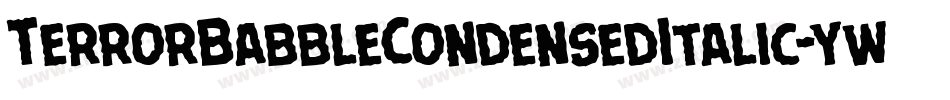TerrorBabbleCondensedItalic-ywBM3字体转换