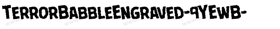 TerrorBabbleEngraved-9YEwB字体转换 TerrorBabbleEngraved-9YEwB字体转换