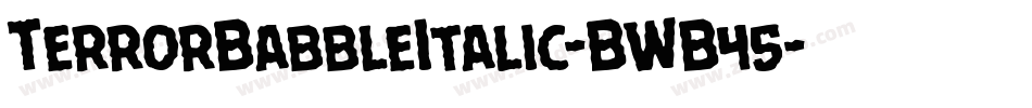 TerrorBabbleItalic-BWB45字体转换