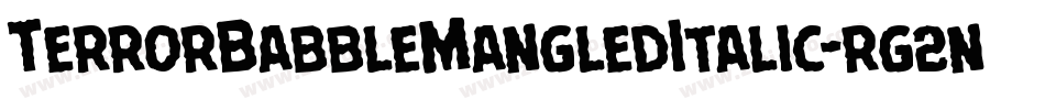 TerrorBabbleMangledItalic-rg2nA字体转换 TerrorBabbleMangledItalic-rg2nA字体转换