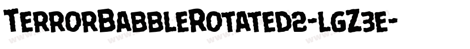 TerrorBabbleRotated2-lgZ3e字体转换 TerrorBabbleRotated2-lgZ3e字体转换
