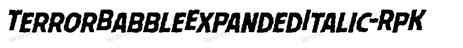 TerrorBabbleExpandedItalic-RpKR3字体转换 TerrorBabbleExpandedItalic-RpKR3字体转换