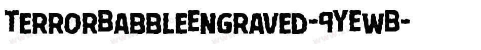 TerrorBabbleEngraved-9YEwB字体转换 TerrorBabbleEngraved-9YEwB字体转换