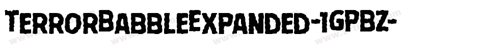 TerrorBabbleExpanded-1GPBZ字体转换 TerrorBabbleExpanded-1GPBZ字体转换