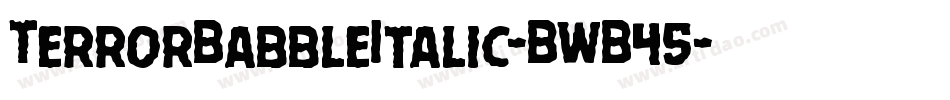 TerrorBabbleItalic-BWB45字体转换