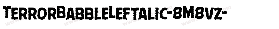 TerrorBabbleLeftalic-8M8vz字体转换