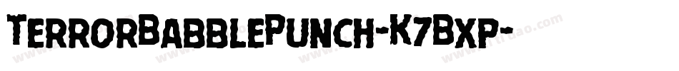 TerrorBabblePunch-K7Bxp字体转换 TerrorBabblePunch-K7Bxp字体转换