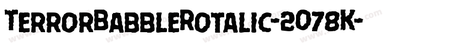 TerrorBabbleRotalic-2O78K字体转换 TerrorBabbleRotalic-2O78K字体转换