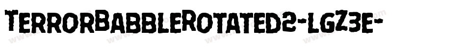 TerrorBabbleRotated2-lgZ3e字体转换 TerrorBabbleRotated2-lgZ3e字体转换