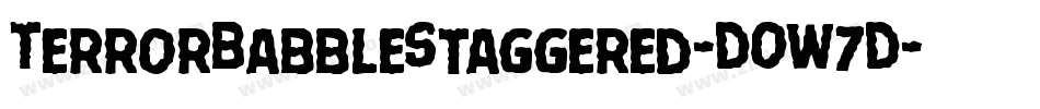 TerrorBabbleStaggered-DOW7D字体转换