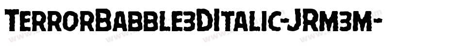TerrorBabble3DItalic-JRm3m字体转换