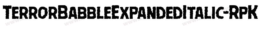 TerrorBabbleExpandedItalic-RpKR3字体转换 TerrorBabbleExpandedItalic-RpKR3字体转换