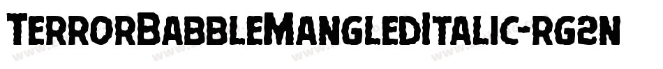 TerrorBabbleMangledItalic-rg2nA字体转换 TerrorBabbleMangledItalic-rg2nA字体转换