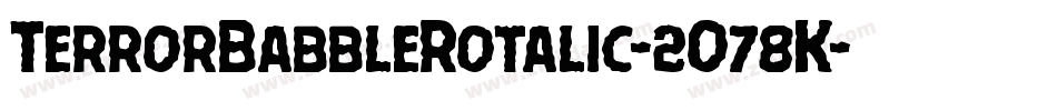 TerrorBabbleRotalic-2O78K字体转换 TerrorBabbleRotalic-2O78K字体转换