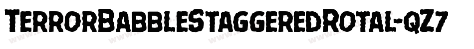 TerrorBabbleStaggeredRotal-qZ7a1字体转换 TerrorBabbleStaggeredRotal-qZ7a1字体转换