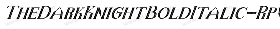 TheDarkKnightBoldItalic-Rpvvl字体转换