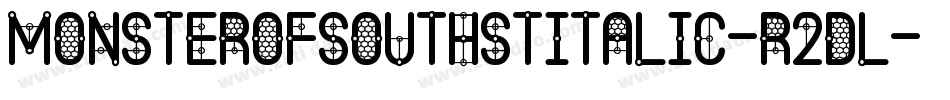 MonsterOfSouthStItalic-R2Dl字体转换
