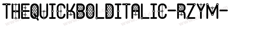 TheQuickBoldItalic-RzyM字体转换 TheQuickBoldItalic-RzyM字体转换