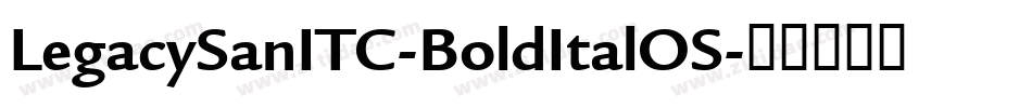 LegacySanITC-BoldItalOS字体转换