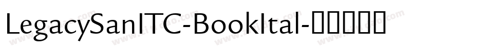 LegacySanITC-BookItal字体转换