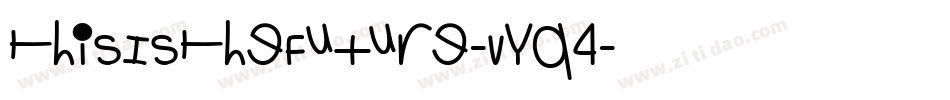 ThisIsTheFuture-vYp4字体转换 ThisIsTheFuture-vYp4字体转换