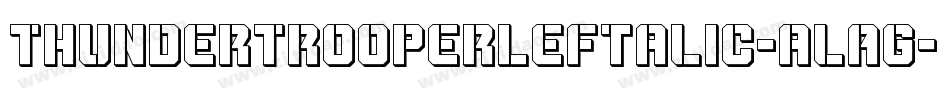 ThunderTrooperLeftalic-alAg字体转换 ThunderTrooperLeftalic-alAg字体转换