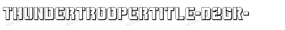 ThunderTrooperTitle-D2GR字体转换 ThunderTrooperTitle-D2GR字体转换