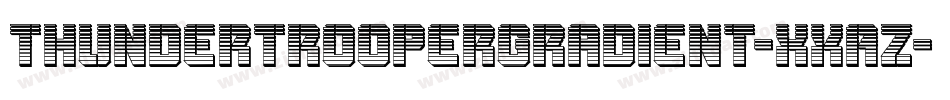 ThunderTrooperGradient-XxAZ字体转换 ThunderTrooperGradient-XxAZ字体转换