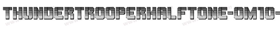ThunderTrooperHalftone-om1o字体转换 ThunderTrooperHalftone-om1o字体转换