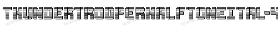 ThunderTrooperHalftoneItal-4AZW字体转换 ThunderTrooperHalftoneItal-4AZW字体转换
