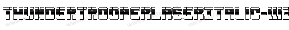 ThunderTrooperLaserItalic-W3qO字体转换 ThunderTrooperLaserItalic-W3qO字体转换