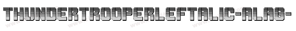 ThunderTrooperLeftalic-alAg字体转换 ThunderTrooperLeftalic-alAg字体转换