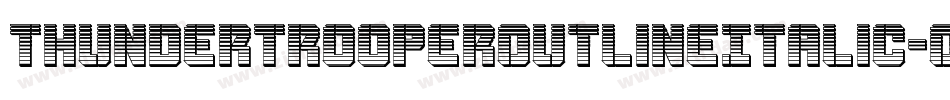 ThunderTrooperOutlineItalic-O4Op字体转换 ThunderTrooperOutlineItalic-O4Op字体转换