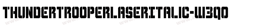 ThunderTrooperLaserItalic-W3qO字体转换 ThunderTrooperLaserItalic-W3qO字体转换