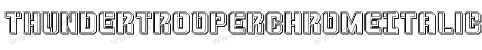 ThunderTrooperChromeItalic-v9R4字体转换 ThunderTrooperChromeItalic-v9R4字体转换