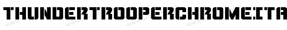 ThunderTrooperChromeItalic-v9R4字体转换 ThunderTrooperChromeItalic-v9R4字体转换