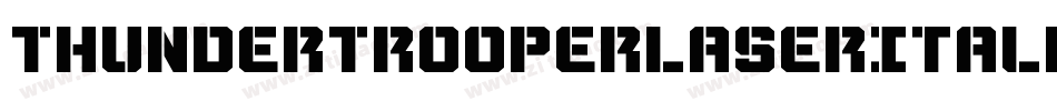 ThunderTrooperLaserItalic-W3qO字体转换 ThunderTrooperLaserItalic-W3qO字体转换