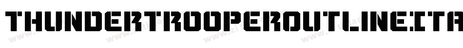 ThunderTrooperOutlineItalic-O4Op字体转换 ThunderTrooperOutlineItalic-O4Op字体转换