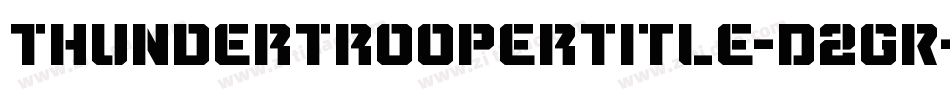 ThunderTrooperTitle-D2GR字体转换 ThunderTrooperTitle-D2GR字体转换