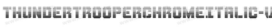 ThunderTrooperChromeItalic-v9R4字体转换 ThunderTrooperChromeItalic-v9R4字体转换