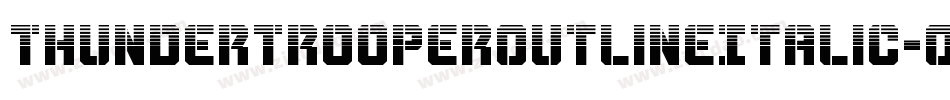 ThunderTrooperOutlineItalic-O4Op字体转换 ThunderTrooperOutlineItalic-O4Op字体转换