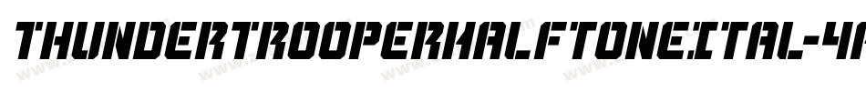 ThunderTrooperHalftoneItal-4AZW字体转换 ThunderTrooperHalftoneItal-4AZW字体转换