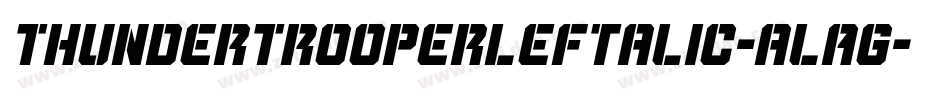ThunderTrooperLeftalic-alAg字体转换 ThunderTrooperLeftalic-alAg字体转换
