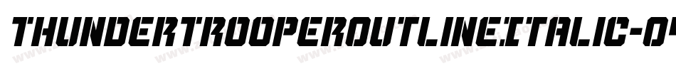 ThunderTrooperOutlineItalic-O4Op字体转换 ThunderTrooperOutlineItalic-O4Op字体转换