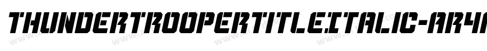 ThunderTrooperTitleItalic-Ar4A字体转换