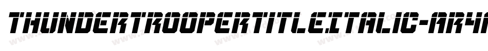 ThunderTrooperTitleItalic-Ar4A字体转换