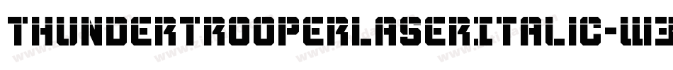 ThunderTrooperLaserItalic-W3qO字体转换 ThunderTrooperLaserItalic-W3qO字体转换